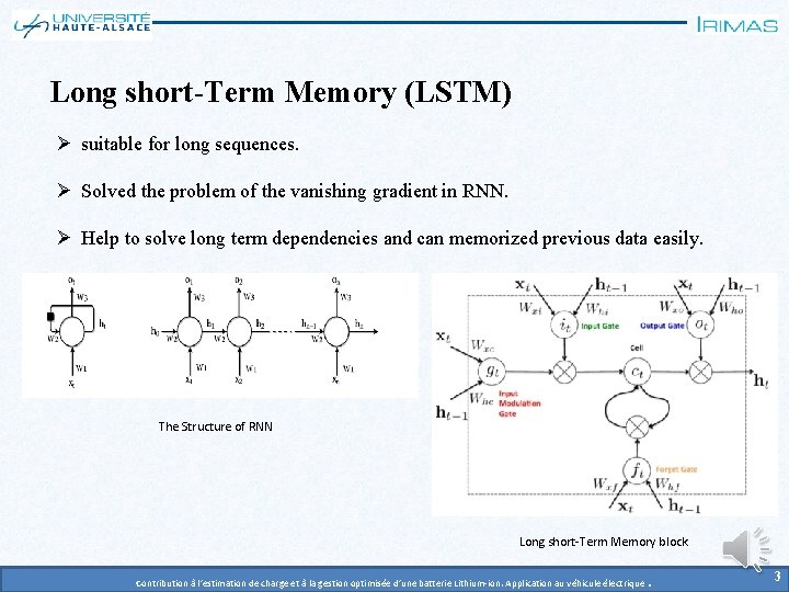 Long short-Term Memory (LSTM) Ø suitable for long sequences. Ø Solved the problem of