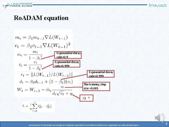 Ro. ADAM equation Exponential decay rate=0, 999 The training step size =0, 001 Contribution