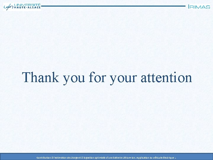 Thank you for your attention Contribution à l’estimation de charge et à la gestion