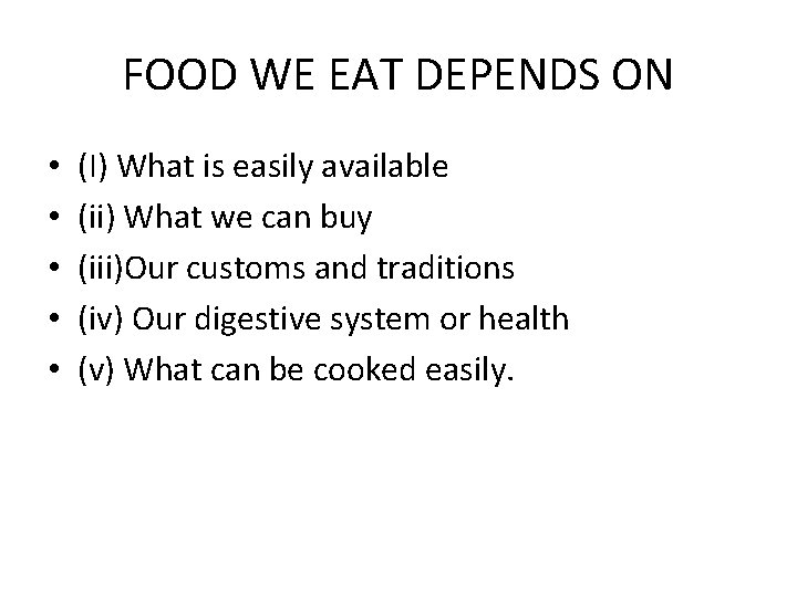 FOOD WE EAT DEPENDS ON • • • (I) What is easily available (ii)