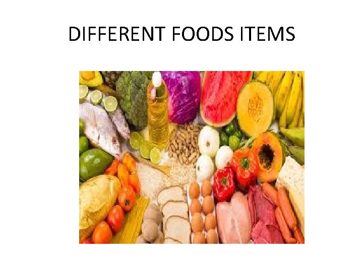 DIFFERENT FOODS ITEMS 