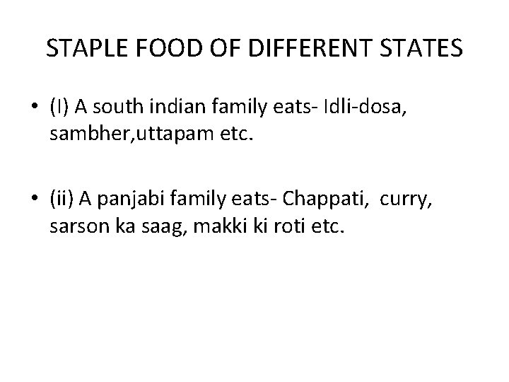 STAPLE FOOD OF DIFFERENT STATES • (I) A south indian family eats- Idli-dosa, sambher,