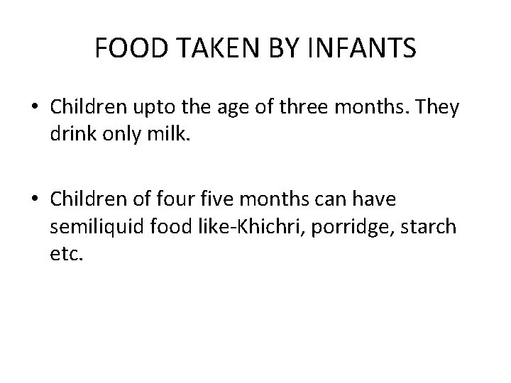 FOOD TAKEN BY INFANTS • Children upto the age of three months. They drink