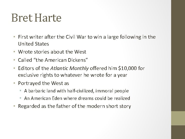 Bret Harte • First writer after the Civil War to win a large following