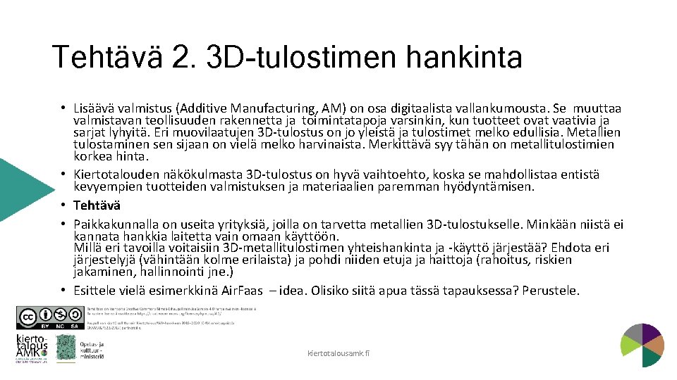 Tehtävä 2. 3 D-tulostimen hankinta • Lisäävä valmistus (Additive Manufacturing, AM) on osa digitaalista