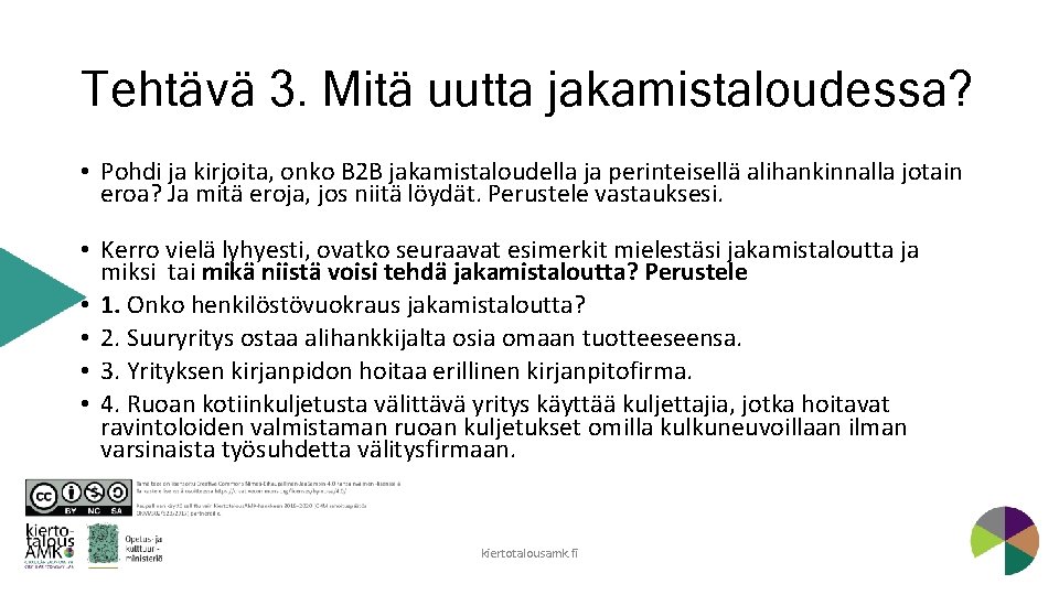 Tehtävä 3. Mitä uutta jakamistaloudessa? • Pohdi ja kirjoita, onko B 2 B jakamistaloudella