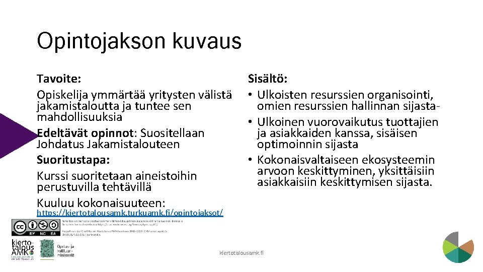 Opintojakson kuvaus Tavoite: Opiskelija ymmärtää yritysten välistä jakamistaloutta ja tuntee sen mahdollisuuksia Edeltävät opinnot: