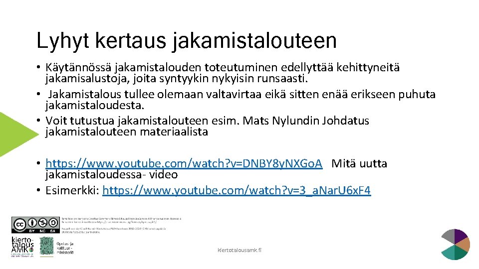 Lyhyt kertaus jakamistalouteen • Käytännössä jakamistalouden toteutuminen edellyttää kehittyneitä jakamisalustoja, joita syntyykin nykyisin runsaasti.