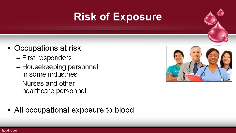 Risk of Exposure • Occupations at risk – First responders – Housekeeping personnel in