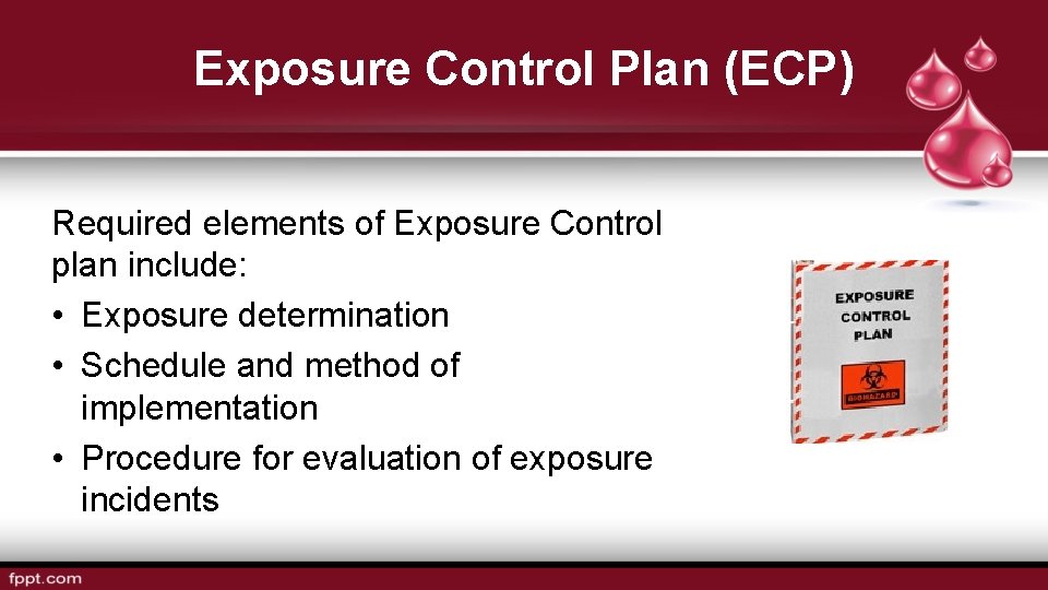 Exposure Control Plan (ECP) Required elements of Exposure Control plan include: • Exposure determination