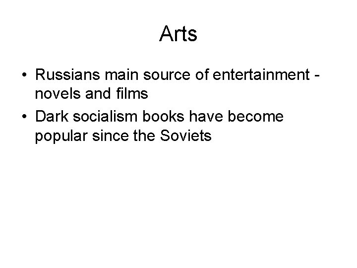 Arts • Russians main source of entertainment novels and films • Dark socialism books