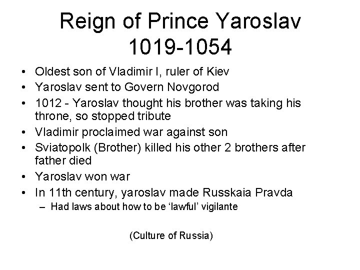 Reign of Prince Yaroslav 1019 -1054 • Oldest son of Vladimir I, ruler of