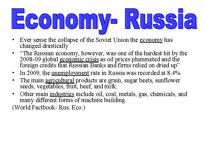  • Ever sense the collapse of the Soviet Union the economy has changed