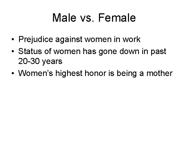 Male vs. Female • Prejudice against women in work • Status of women has