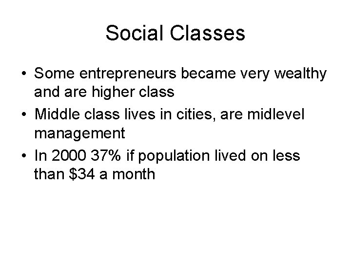 Social Classes • Some entrepreneurs became very wealthy and are higher class • Middle