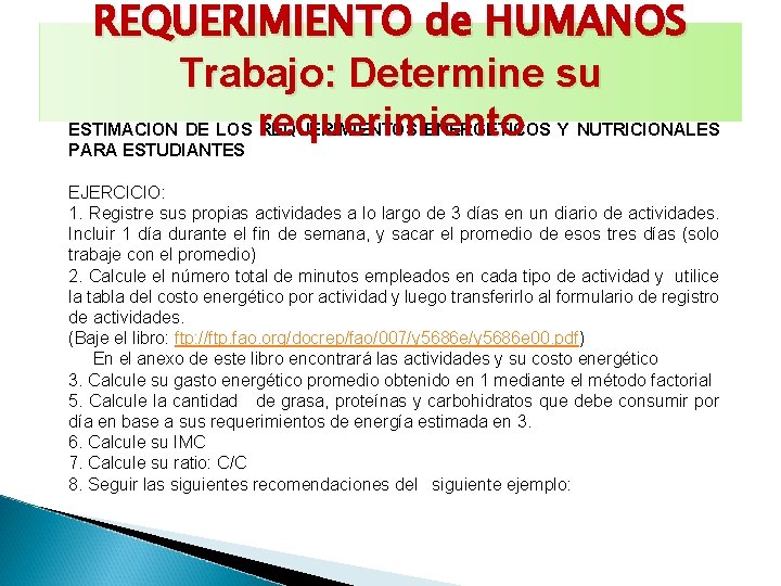 REQUERIMIENTO de HUMANOS Trabajo: Determine su ESTIMACION DE LOS requerimiento REQUERIMIENTOS ENERGETICOS Y NUTRICIONALES