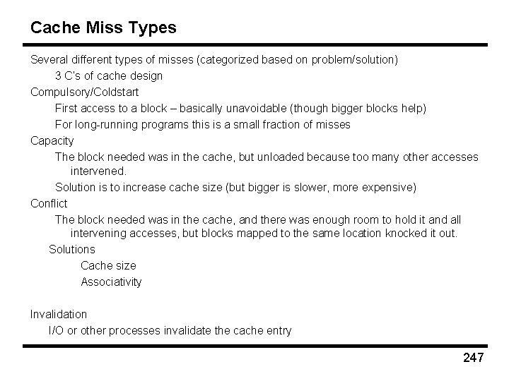 Cache Miss Types Several different types of misses (categorized based on problem/solution) 3 C’s