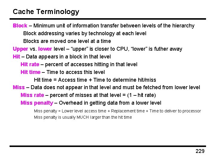 Cache Terminology Block – Minimum unit of information transfer between levels of the hierarchy