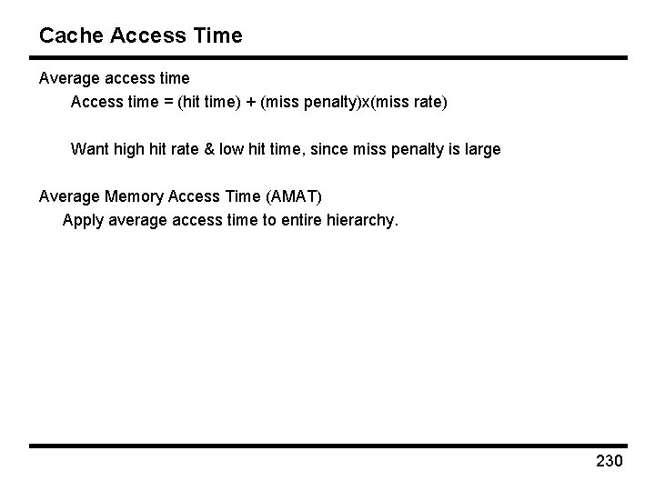 Cache Access Time Average access time Access time = (hit time) + (miss penalty)x(miss