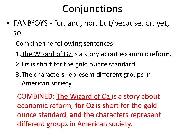 Conjunctions • FANB 2 OYS - for, and, nor, but/because, or, yet, so Combine