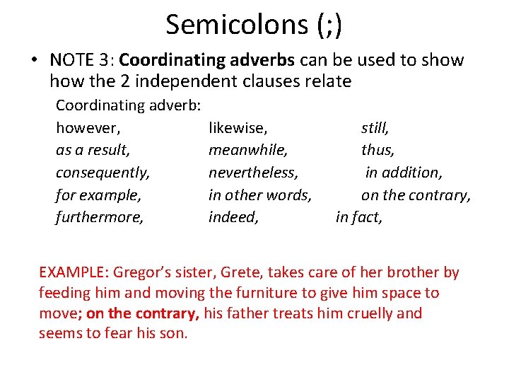 Semicolons (; ) • NOTE 3: Coordinating adverbs can be used to show the