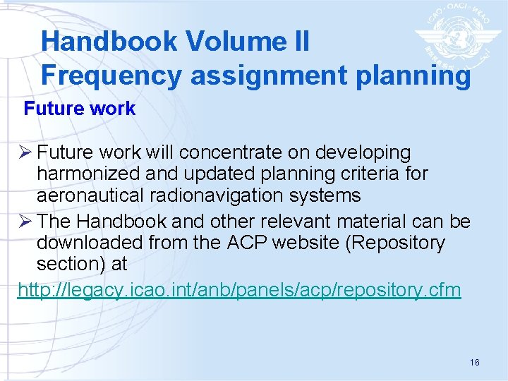 Handbook Volume II Frequency assignment planning Future work Ø Future work will concentrate on
