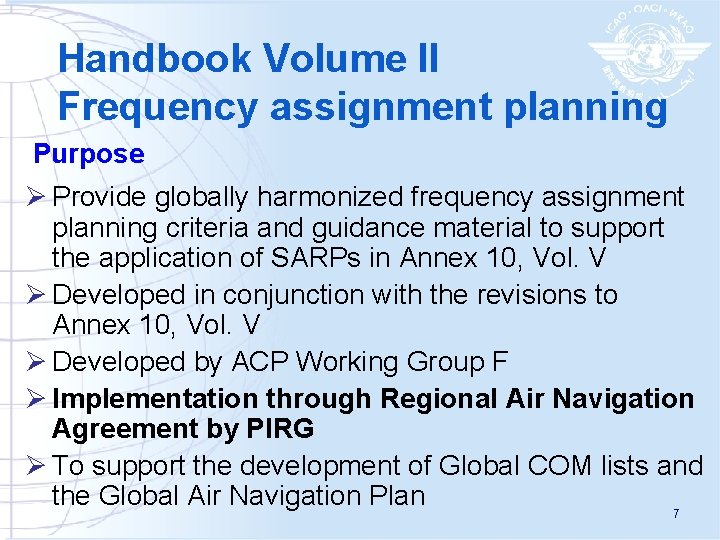 Handbook Volume II Frequency assignment planning Purpose Ø Provide globally harmonized frequency assignment planning