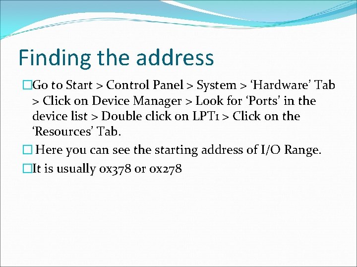 Finding the address �Go to Start > Control Panel > System > ‘Hardware’ Tab