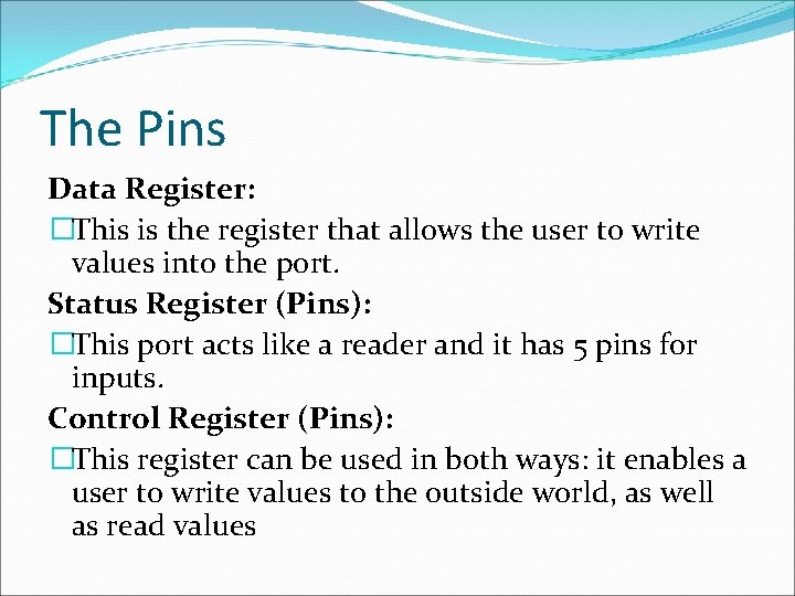 The Pins Data Register: �This is the register that allows the user to write