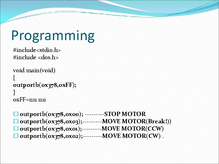 Programming #include<stdio. h> #include <dos. h> void main(void) { outportb(0 x 378, 0 x.