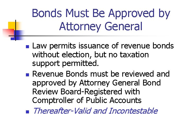 Bonds Must Be Approved by Attorney General n Law permits issuance of revenue bonds