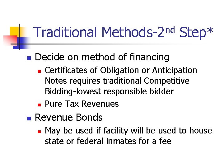 Traditional Methods-2 nd Step* n Decide on method of financing n n n Certificates