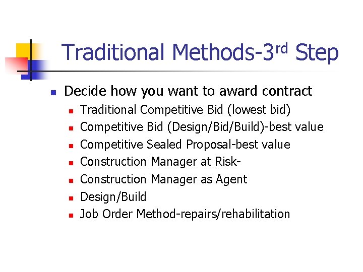 Traditional Methods-3 rd Step n Decide how you want to award contract n n