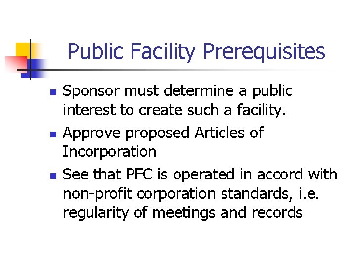 Public Facility Prerequisites n n n Sponsor must determine a public interest to create