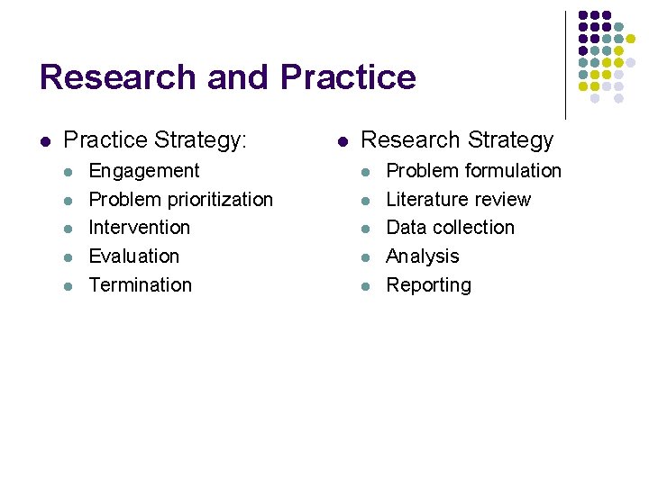 Research and Practice l Practice Strategy: l l l Engagement Problem prioritization Intervention Evaluation