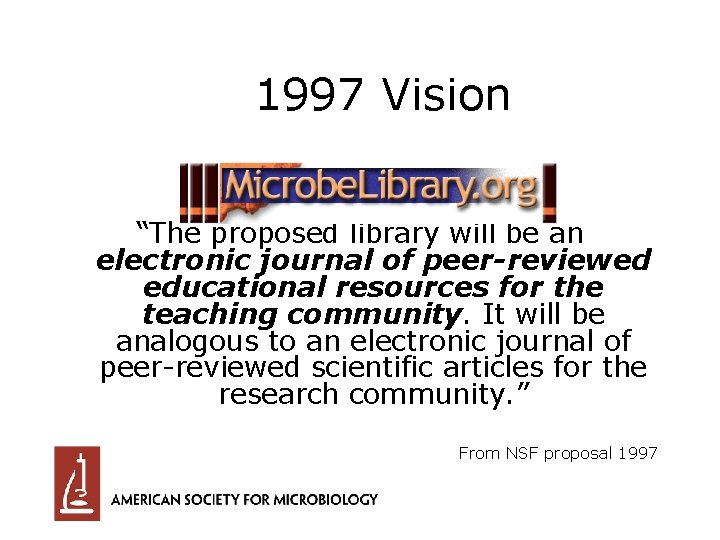 1997 Vision “The proposed library will be an electronic journal of peer-reviewed educational resources