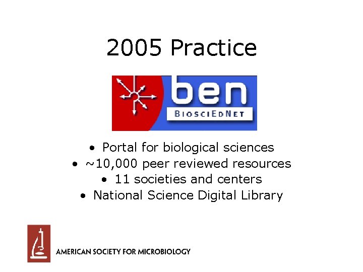 2005 Practice • Portal for biological sciences • ~10, 000 peer reviewed resources •