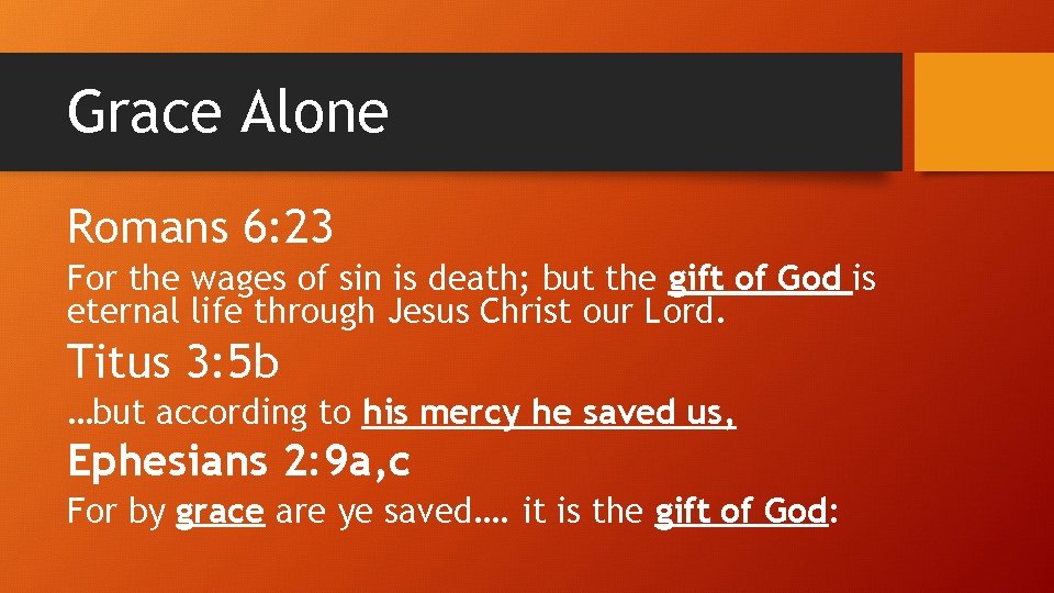 Grace Alone Romans 6: 23 For the wages of sin is death; but the