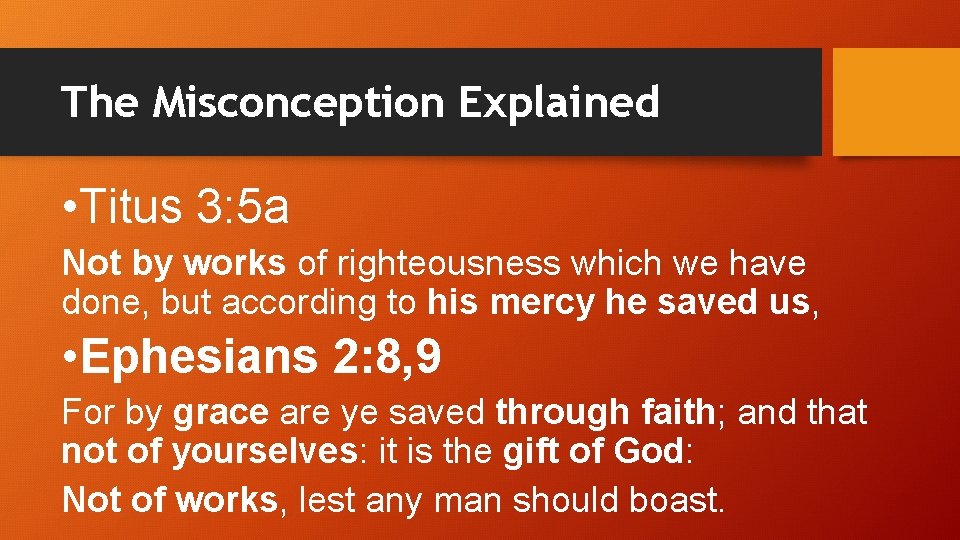 The Misconception Explained • Titus 3: 5 a Not by works of righteousness which