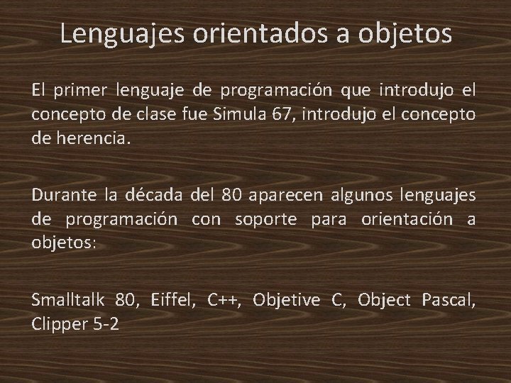 Lenguajes orientados a objetos El primer lenguaje de programación que introdujo el concepto de