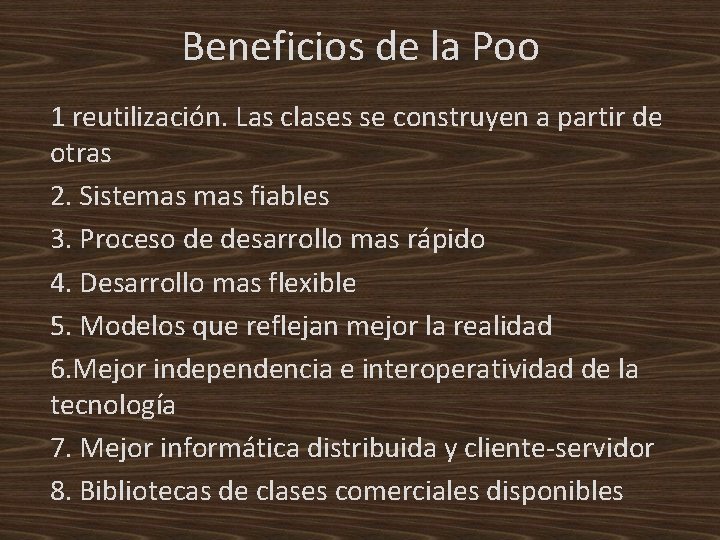 Beneficios de la Poo 1 reutilización. Las clases se construyen a partir de otras