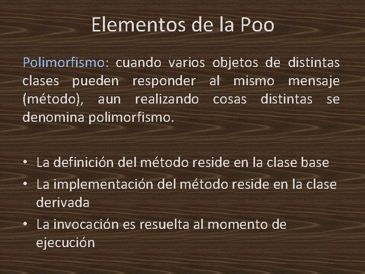 Elementos de la Poo Polimorfismo: cuando varios objetos de distintas clases pueden responder al