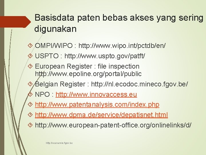 Basisdata paten bebas akses yang sering digunakan OMPI/WIPO : http: //www. wipo. int/pctdb/en/ USPTO