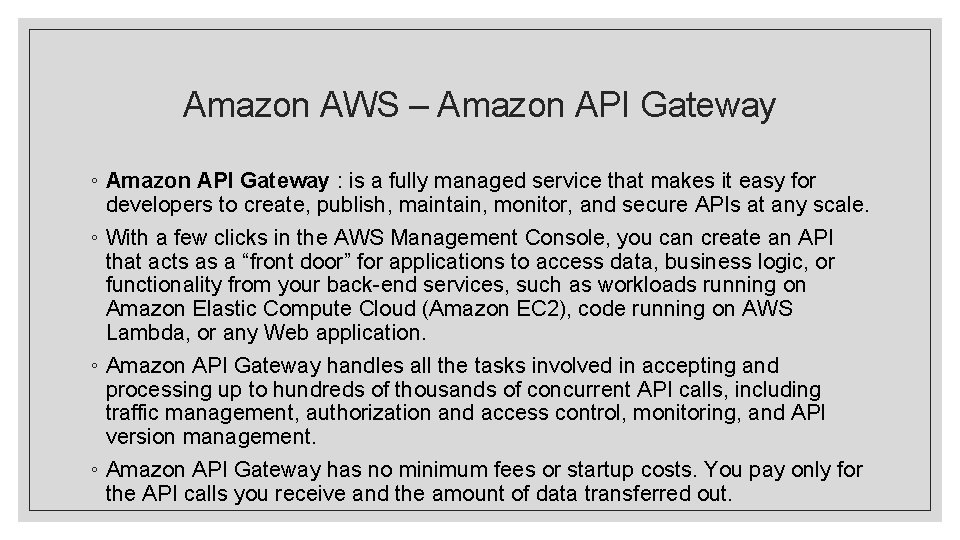 Amazon AWS – Amazon API Gateway ◦ Amazon API Gateway : is a fully