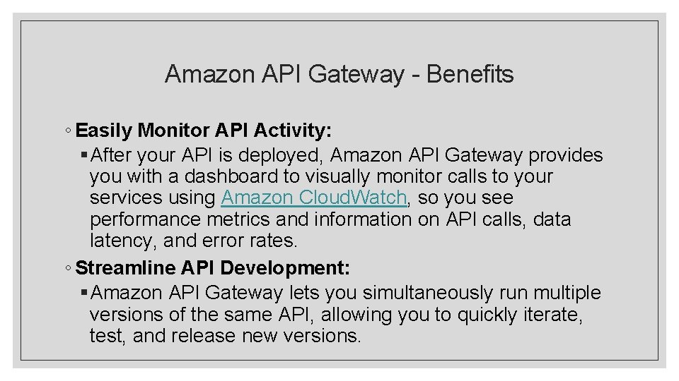 Amazon API Gateway - Benefits ◦ Easily Monitor API Activity: § After your API
