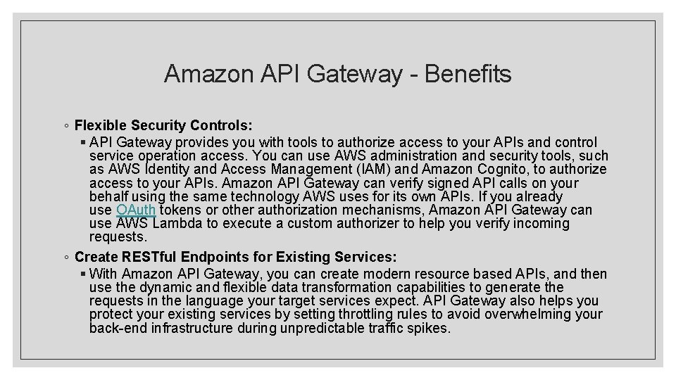 Amazon API Gateway - Benefits ◦ Flexible Security Controls: § API Gateway provides you