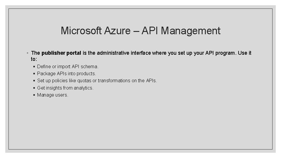 Microsoft Azure – API Management ◦ The publisher portal is the administrative interface where