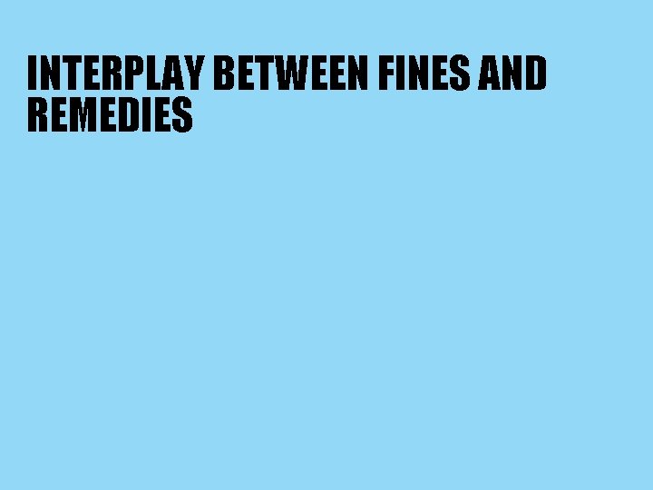 INTERPLAY BETWEEN FINES AND REMEDIES 
