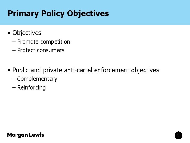 Primary Policy Objectives • Objectives – Promote competition – Protect consumers • Public and