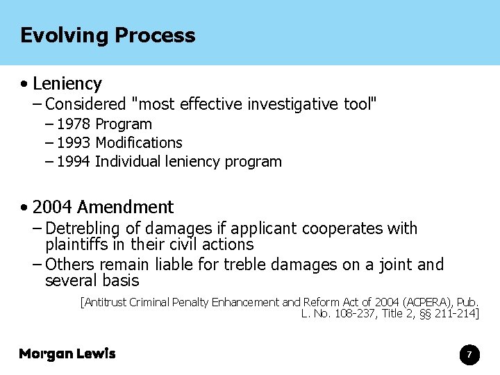 Evolving Process • Leniency – Considered "most effective investigative tool" – 1978 Program –